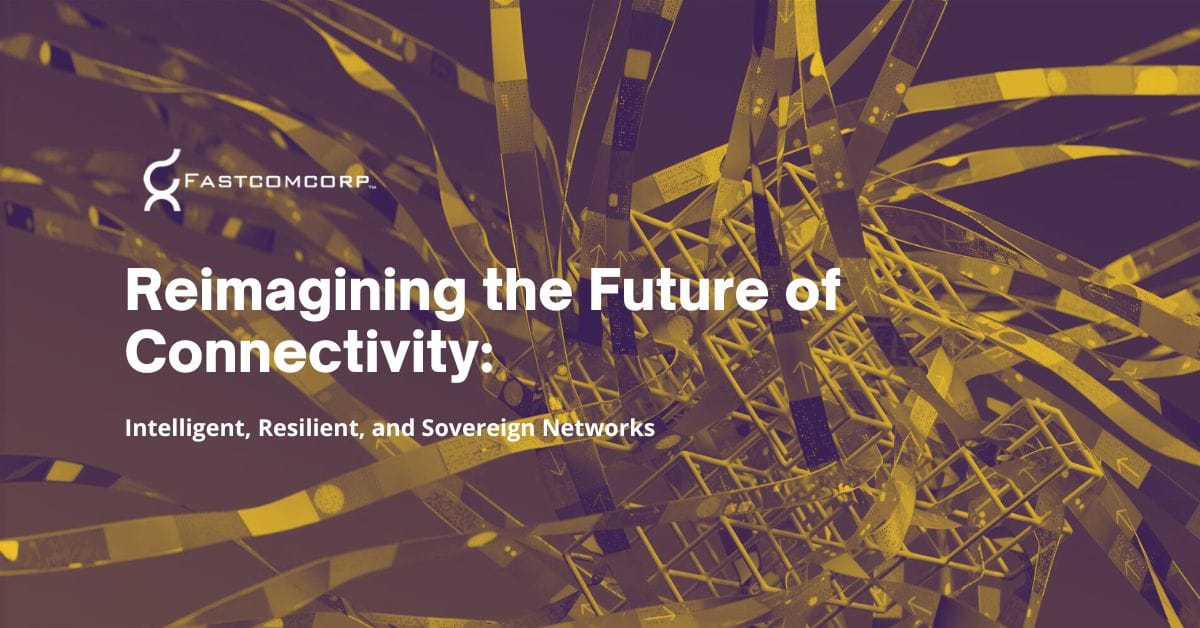 Reimagining the Future of Connectivity - Fastcomcorp Blog